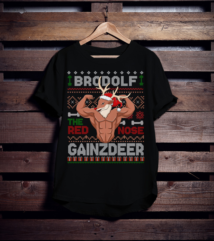 Brodolf The Red Nose Gainzdeer Ugly Christmas Sweater Gym Holiday Fitness T-Shirt