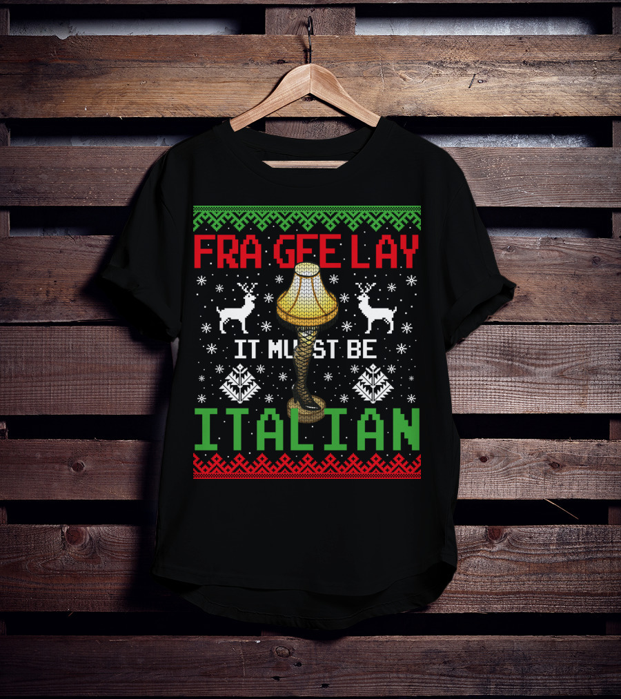 Frageelay Leg Lamp It Must Be Italian Christmas T-Shirt