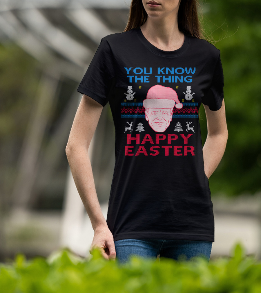 You Know The Thing Happy Easter T-Shirt