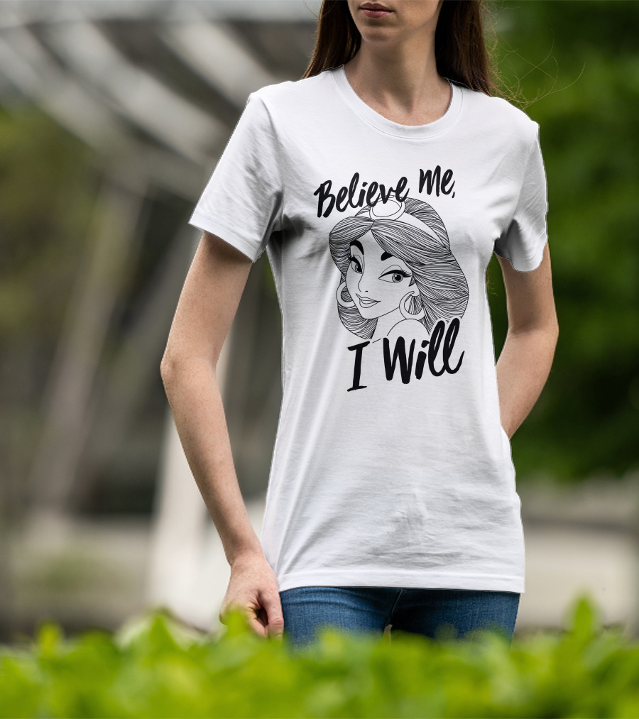 Disney Aladdin Jasmine Believe Me I Will T-Shirt