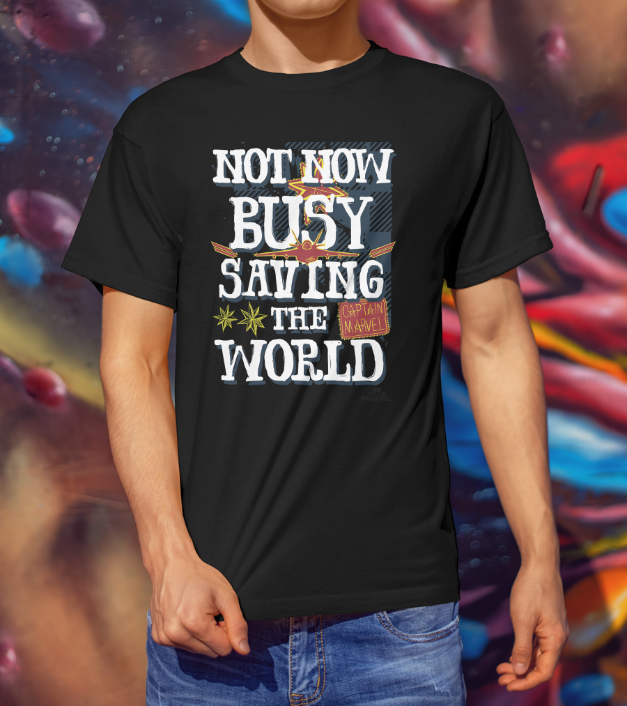 Not Now Busy Saving The World Captain Marvel T-Shirt