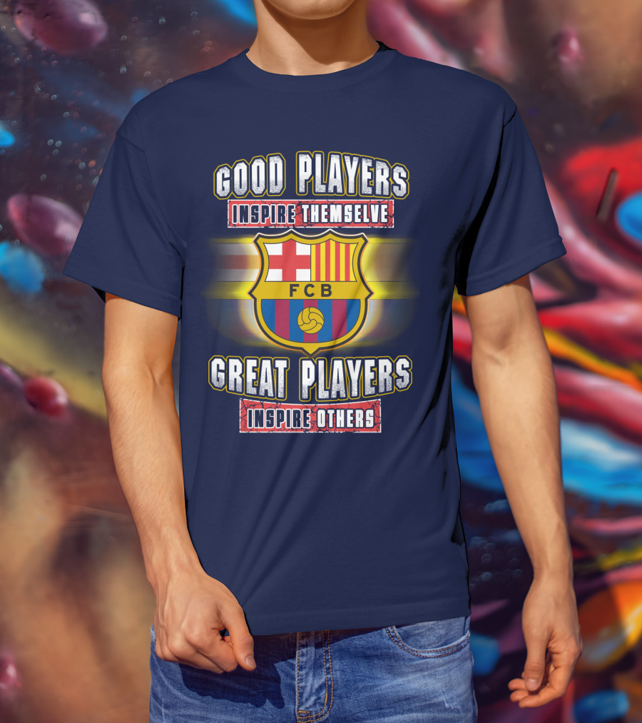FC Barcelona FCB Good Players Inspire Themselves Great Players Inspire Others T-Shirt