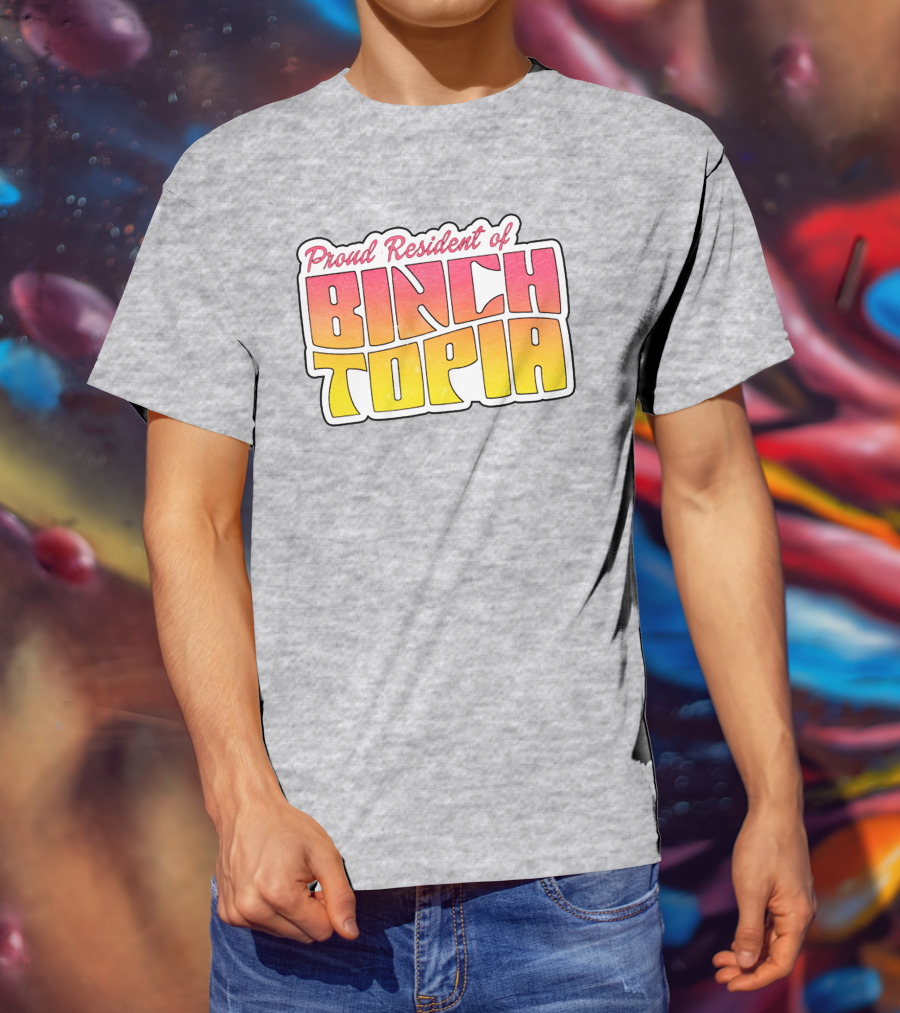 Proud Resident Of Binchtopia T-Shirt