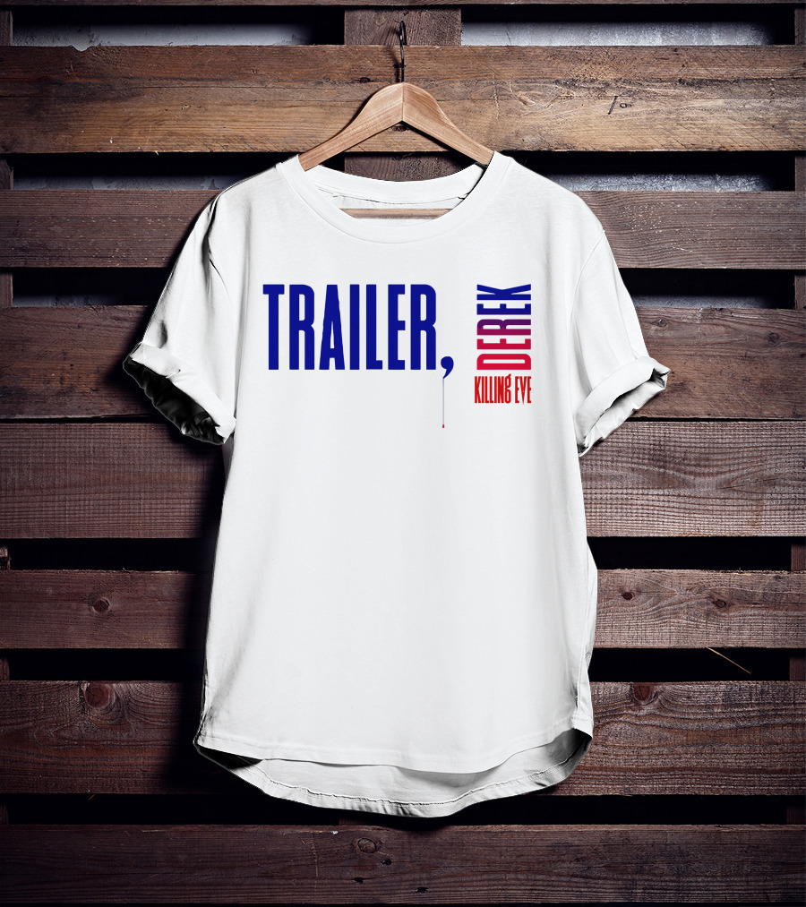 Trailer Derek Killing Eve T-Shirt