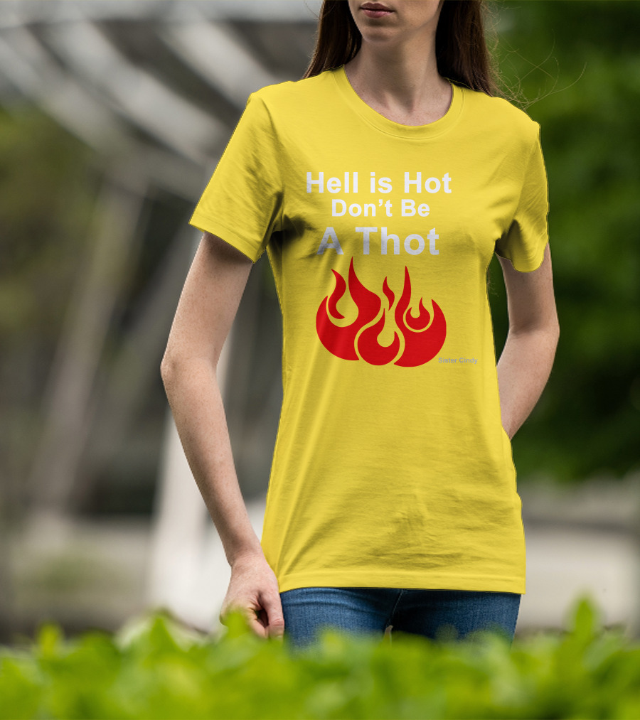 Sister Cindy Hell Is Hot Don't Be A Thot Flame T-Shirt