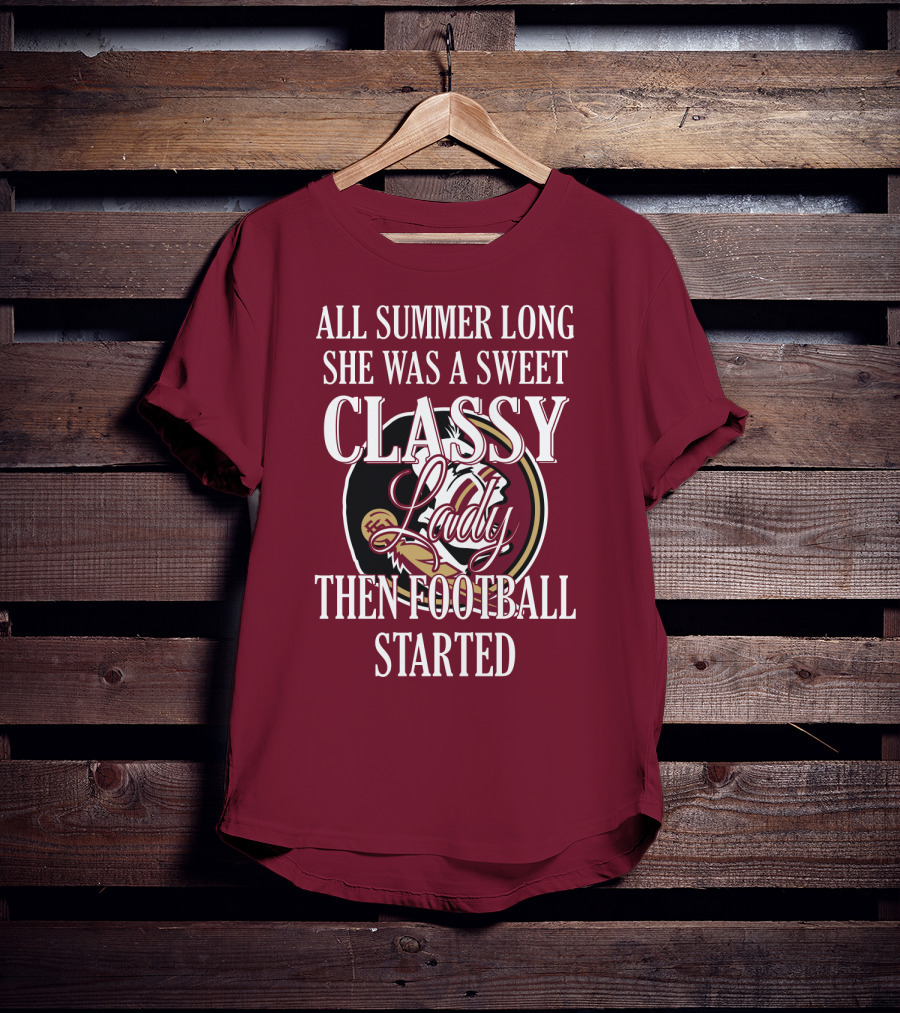 All Summer Long She Was A Sweet Classy Lady Then Football Started T-Shirt