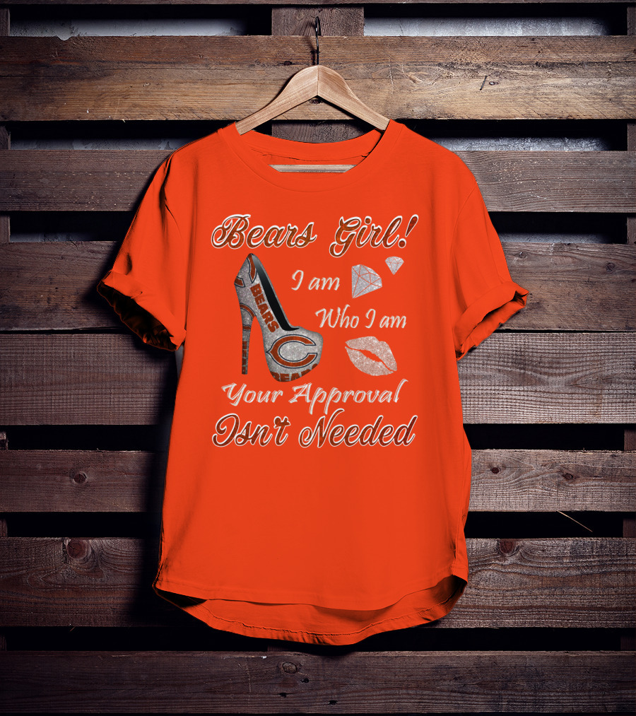 Bears Girl I Am Who I Am Your Approval Isn't Needed T-Shirt