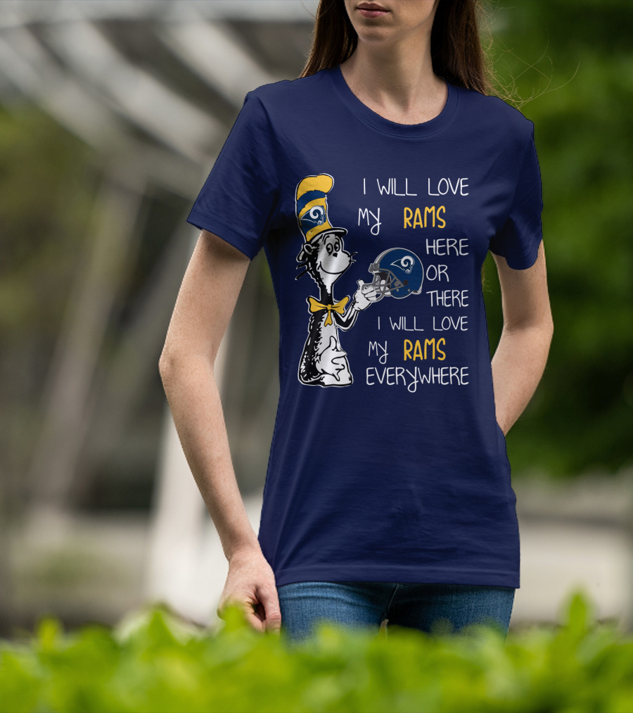 I Will Love My Rams Here Or There I Will Love My Rams Everywhere T-Shirt