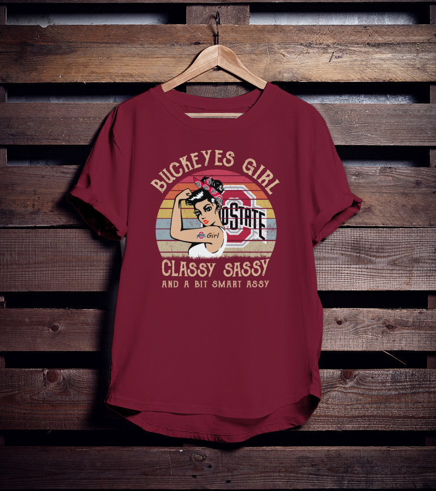Buckeyes Girl Classy Sassy And A Bit Smart Assy T-Shirt