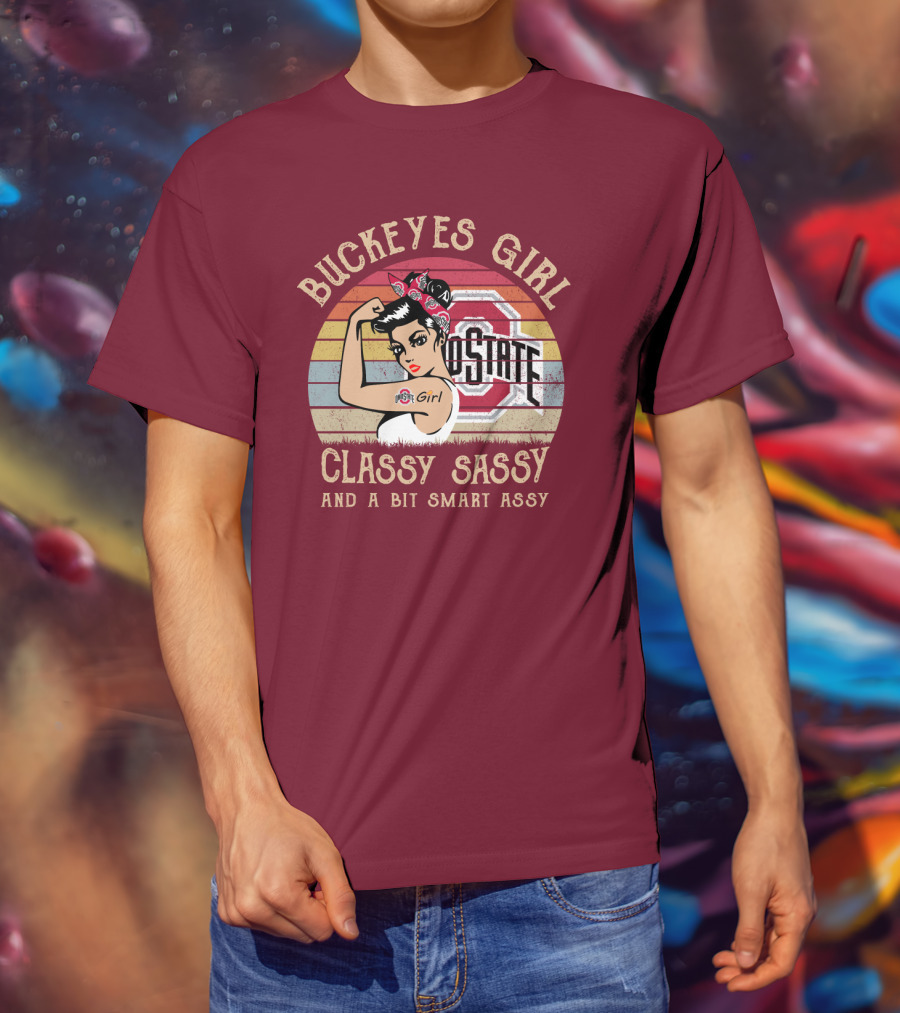 Buckeyes Girl Classy Sassy And A Bit Smart Assy T-Shirt