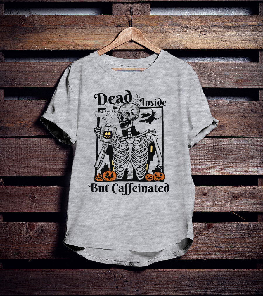 Dead Inside But Caffeinated Skeleton With Halloween Pumpkins And Witch T-Shirt