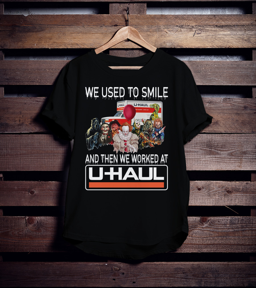 We Used To Smile And Then We Worked At U-Haul Horror Characters T-Shirt