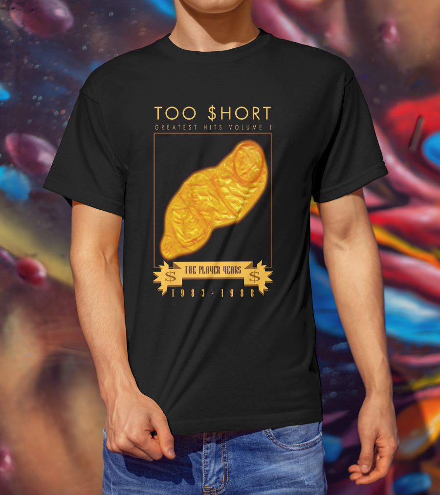 TOO $HORT GREATEST HITS VOLUME 1 THE PLAYER YEARS 1983-1988 T-Shirt