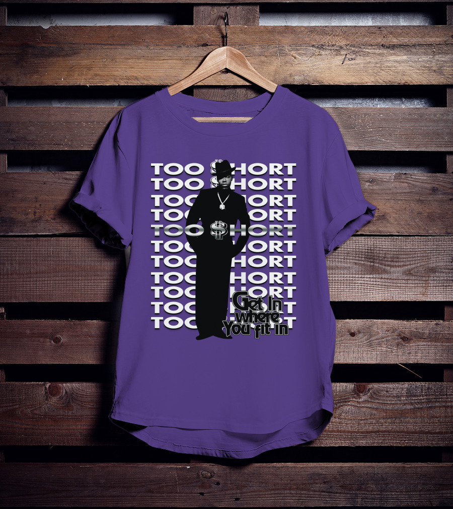 Too Short Get In Where You Fit In T-Shirt