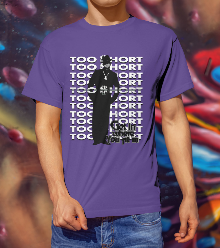 Too Short Get In Where You Fit In T-Shirt