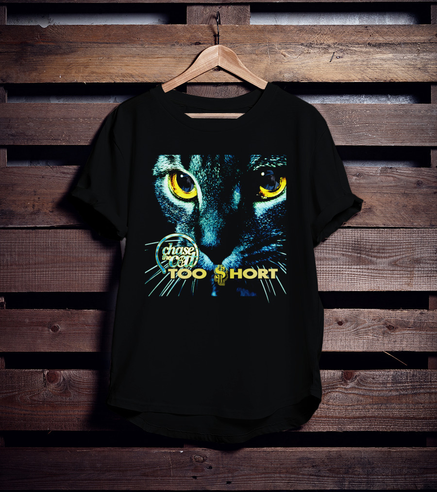 Chase The Cat Too Short Dollar Sign Eyes T-Shirt