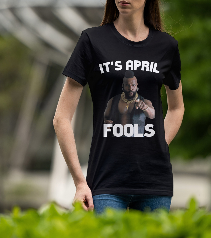 IT'S APRIL FOOLS T-Shirt