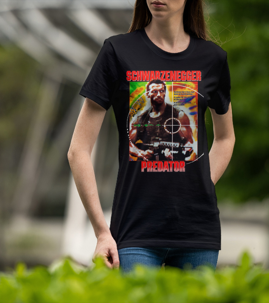 SCHWARZENEGGER Predator Nothing Like It Has Ever Been On Earth Before T-Shirt