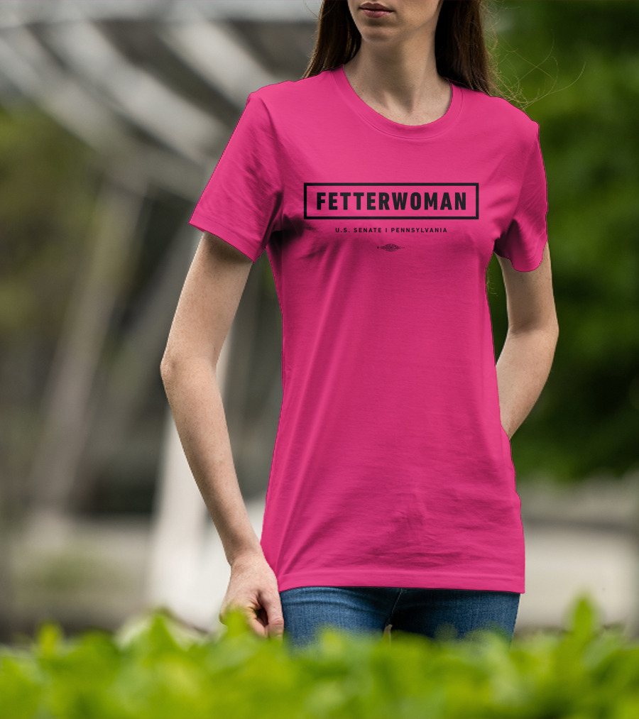 FetterWoman U.S. Senate Pennsylvania John Fetterman T-Shirt