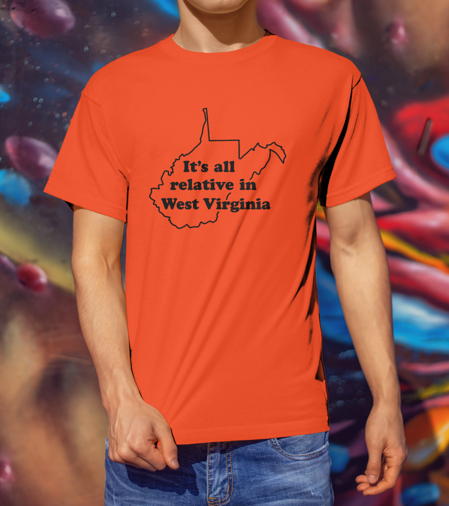 It's All Relative In West Virginia Map Outline T-Shirt