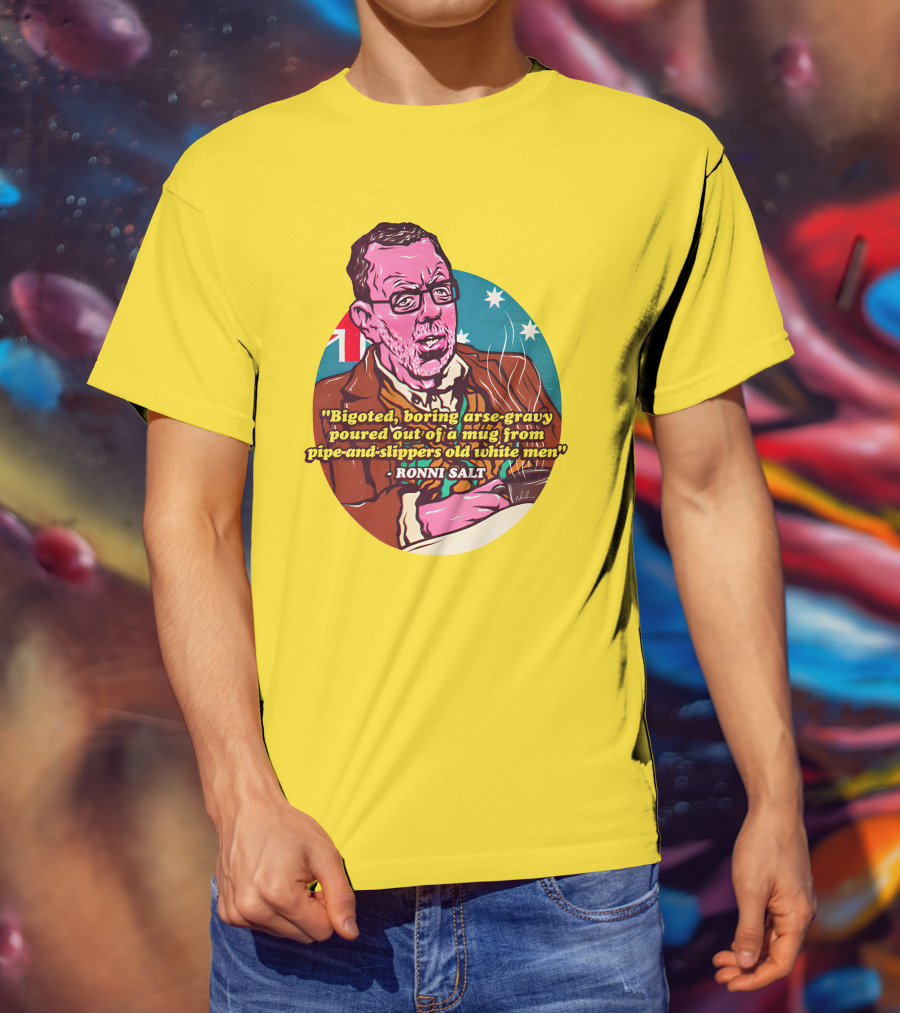 Bigoted Boring Arse-Gravy Poured Out Of A Mug From Pipe-And-Slippers Old White Men Ronni Salt T-Shirt