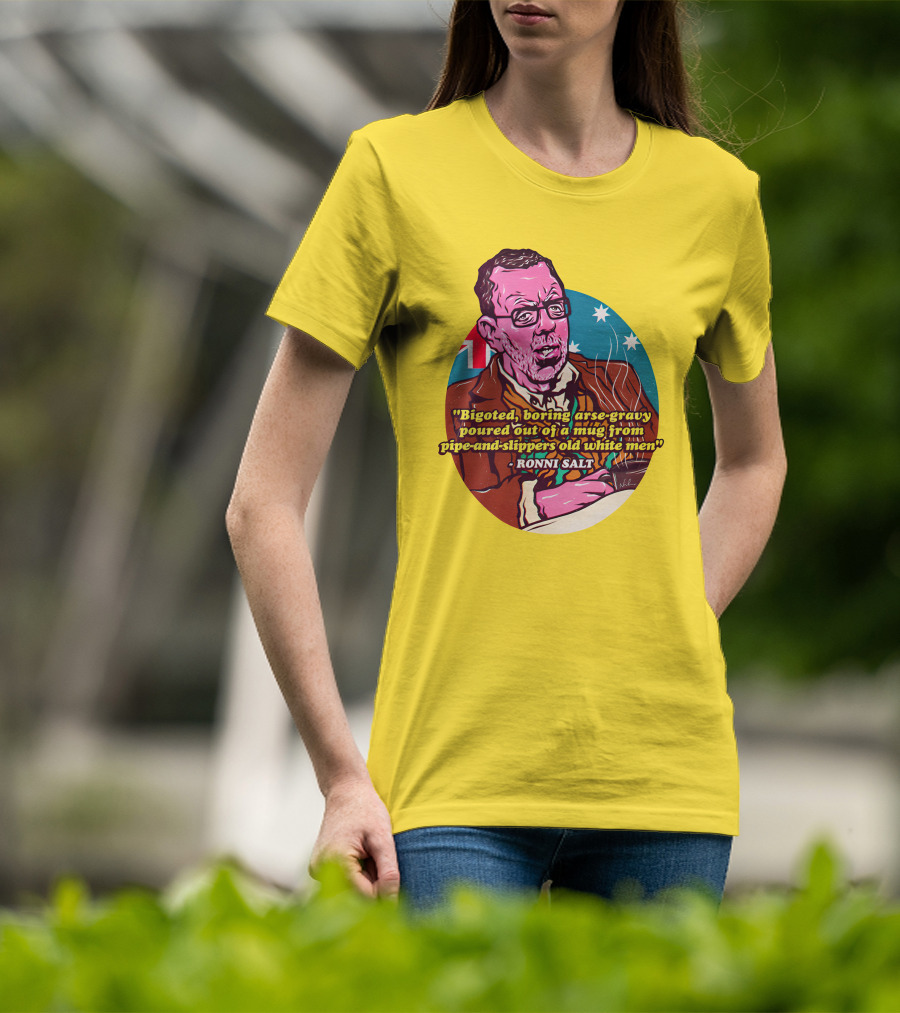 Bigoted Boring Arse-Gravy Poured Out Of A Mug From Pipe-And-Slippers Old White Men Ronni Salt T-Shirt
