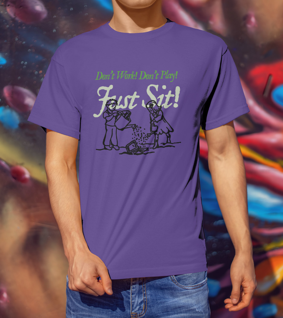 Don't Work Don't Play Just Sit Violet Don't Work Don't Play Just Sit T-Shirt