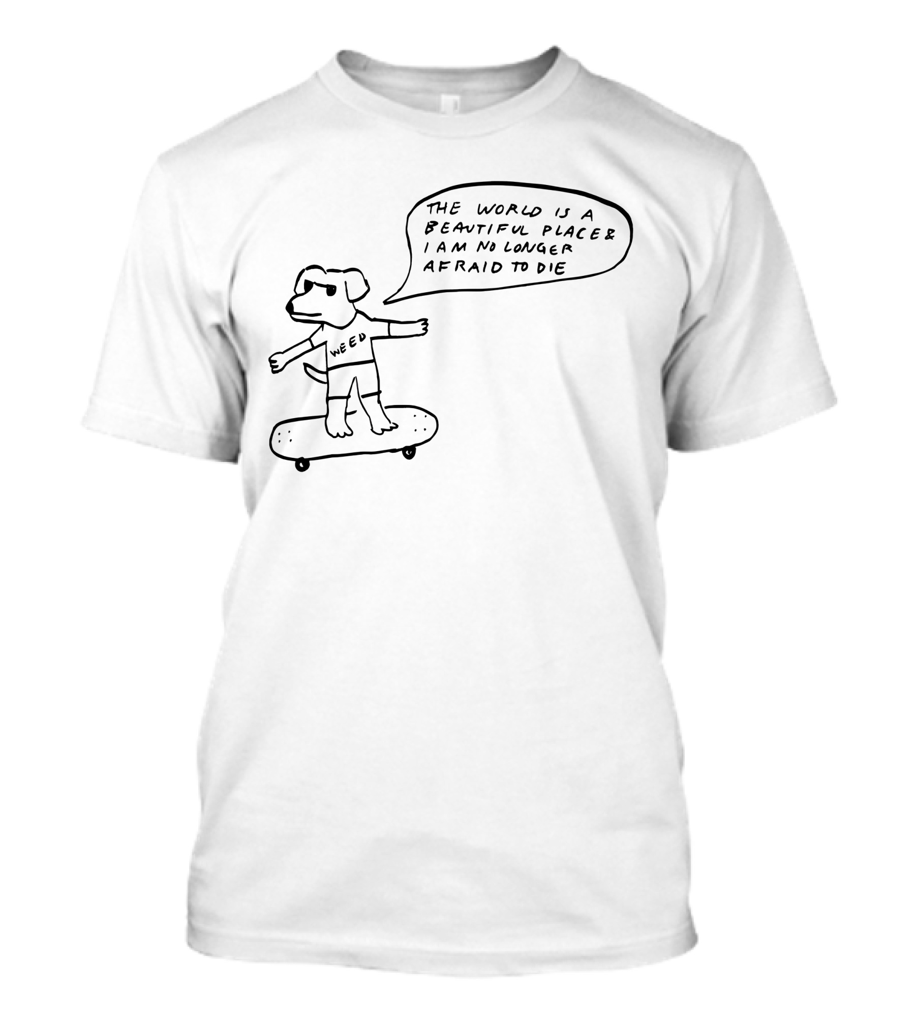 The World Is A Beautiful Place And I Am No Longer Afraid To Die Weed Skateboarding Dog T-Shirt