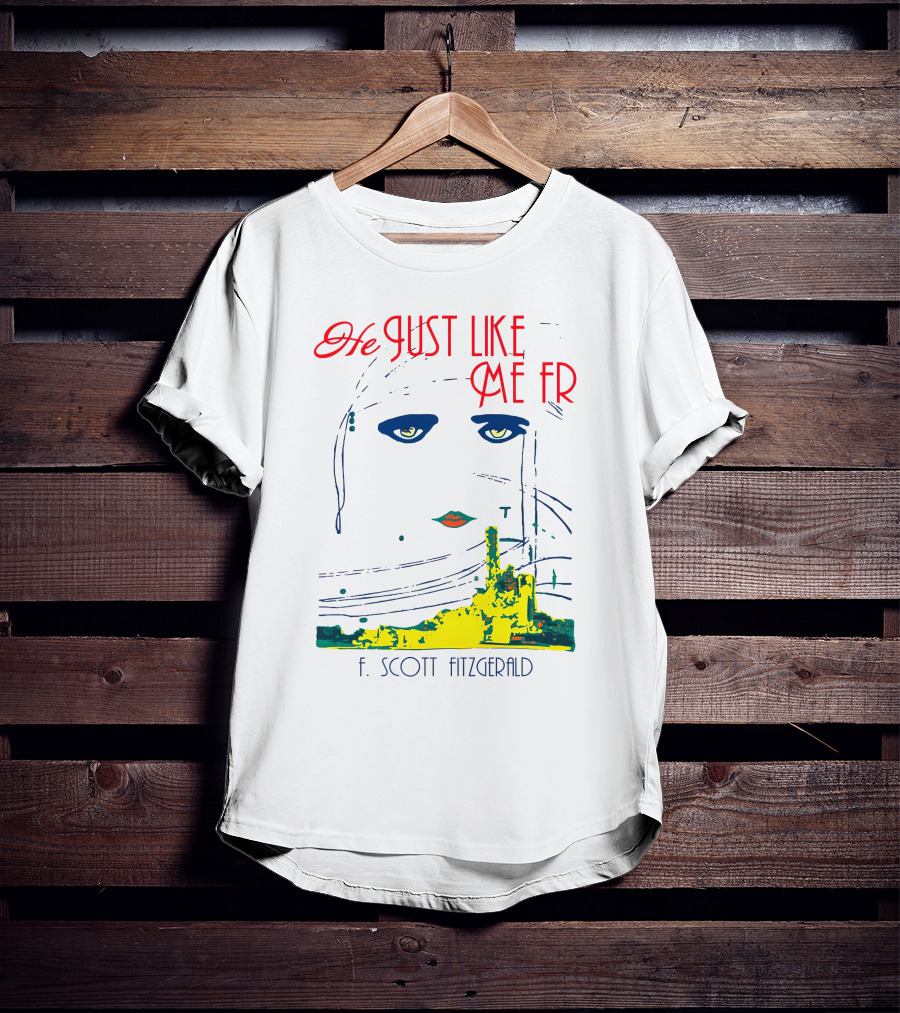 He Just Like Me Fr F. Scott Fitzgerald Gatsby Eyes T-Shirt