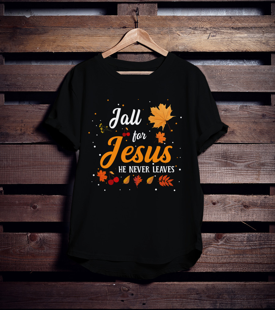 Fall For Jesus He Never Leaves Autumn Leaves And Berries T-Shirt