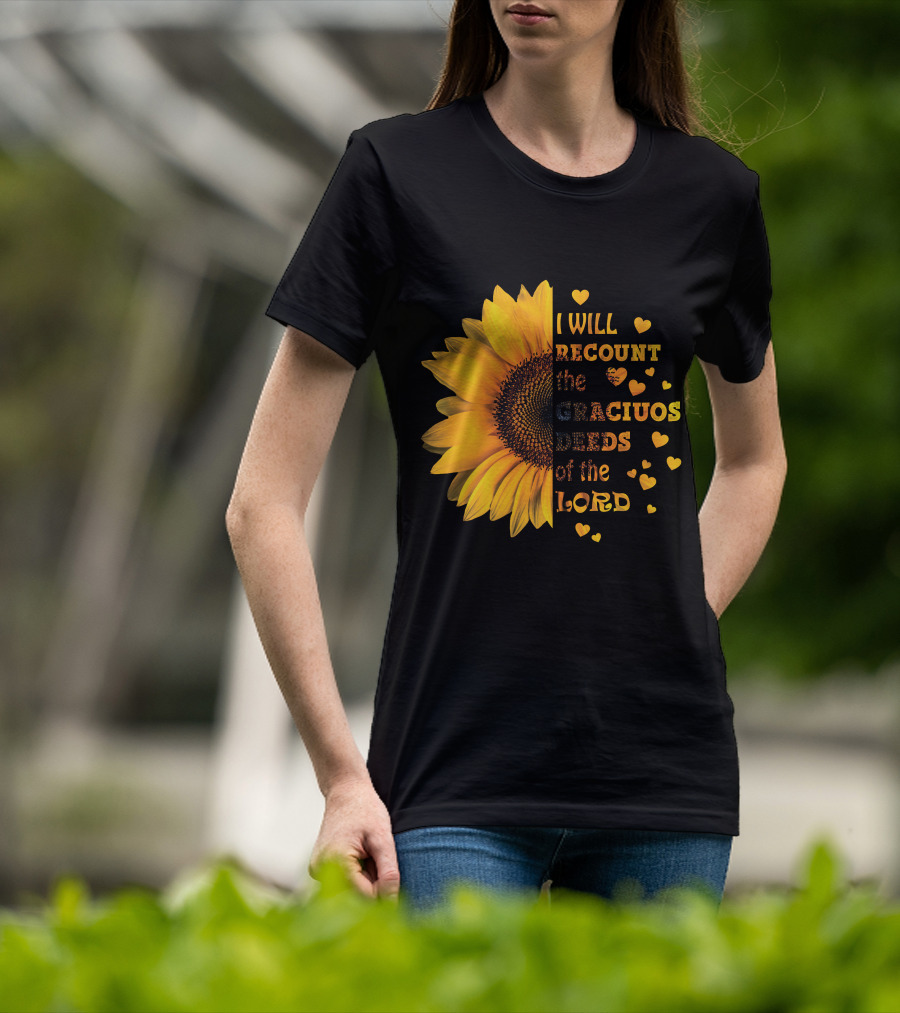 I Will Recount The Gracious Words Of The Lord Sunflower Hearts T-Shirt