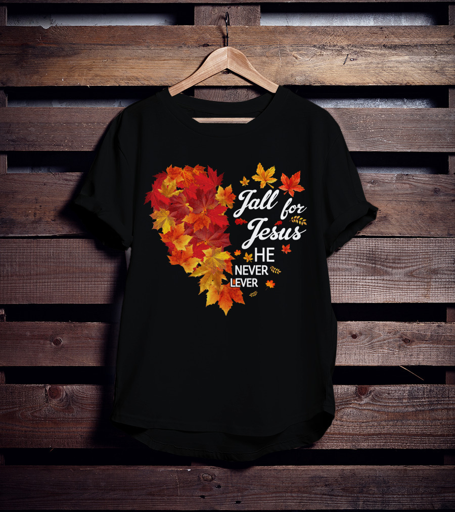 Fall For Jesus He Never Leaves Autumn Leaves Heart T-Shirt