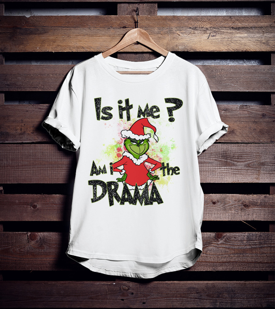 Is It Me Am I The Drama Grinch Christmas Santa Hat T-Shirt