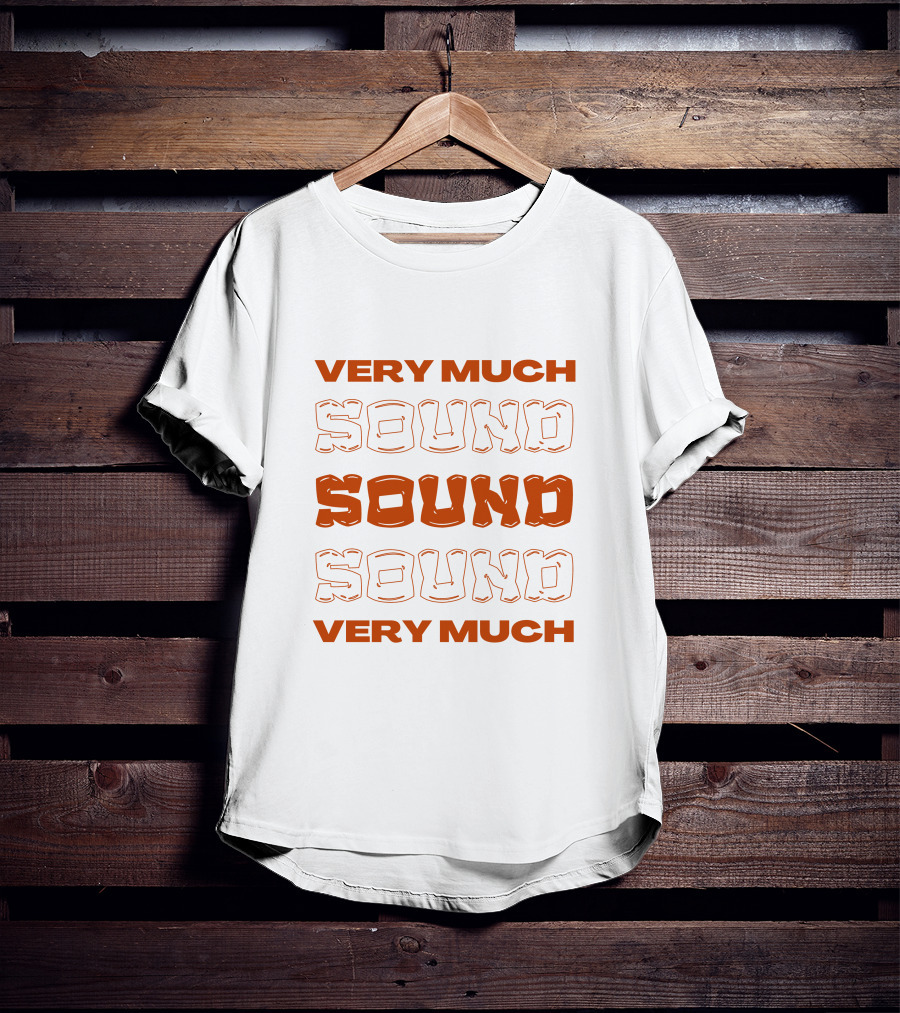 Very Much Sound Sound Sound Very Much T-Shirt