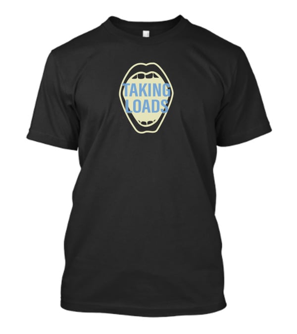 TAKING LOADS Mouth T-Shirt