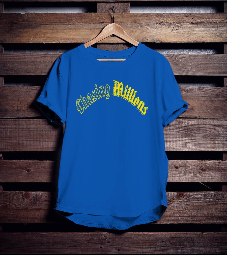Chasing Millions T-Shirt