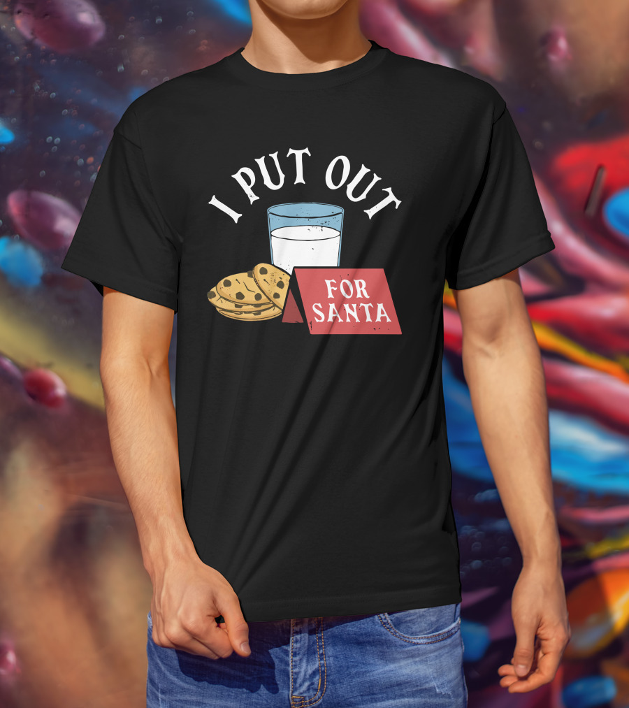 I Put Out For Santa Milk And Cookies Christy Dejonker T-Shirt