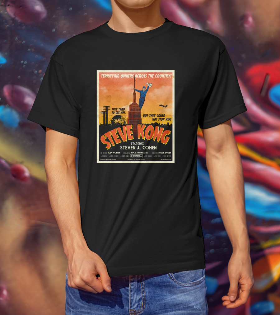 Terrifying Owners Across The Country Steve Kong Starring Steven A. Cohen They Tried To Tax Him But They Could Not Stop Him T-Shirt