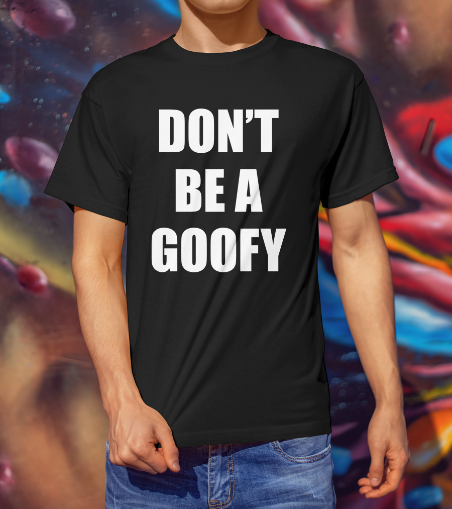 Maj Toure Don't Be A Goofy T-Shirt