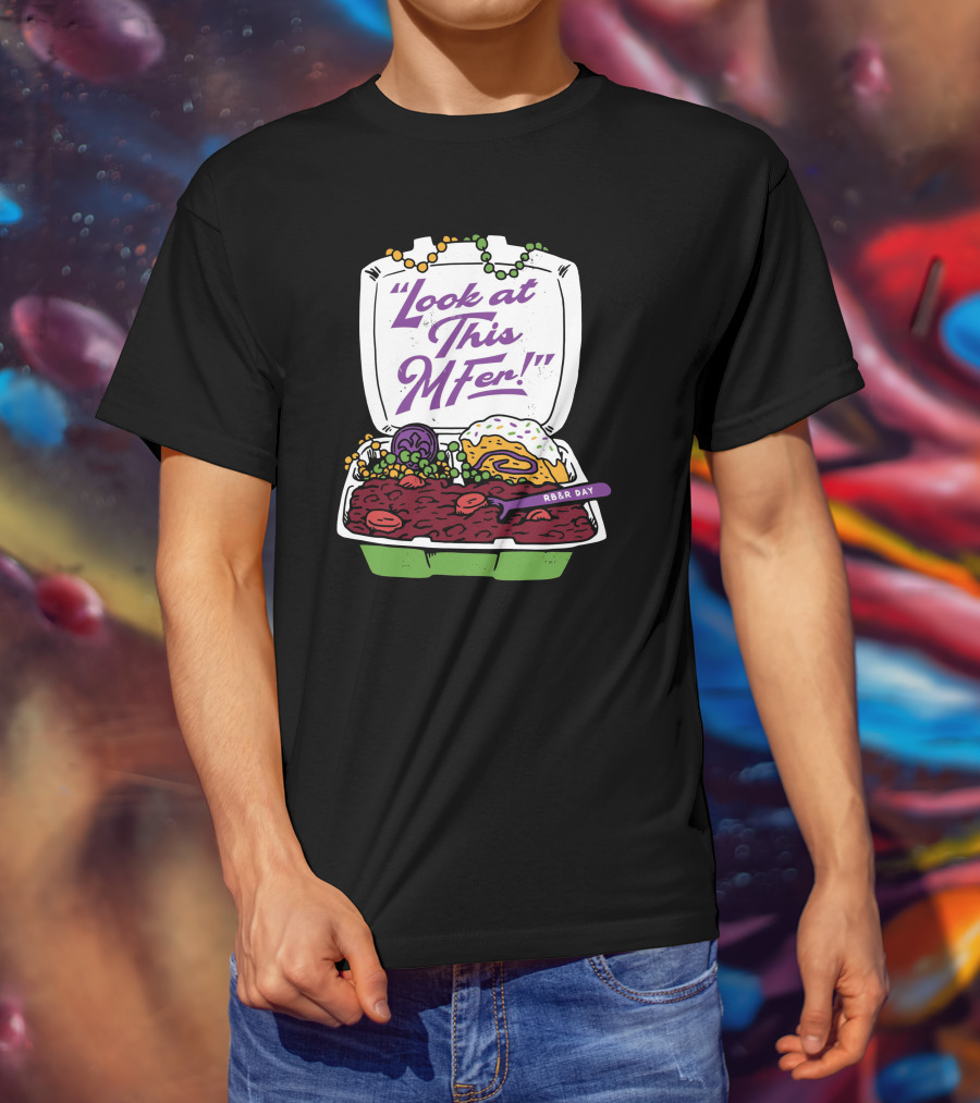 Look At This MFer RB&R Day With Beads And Tray T-Shirt