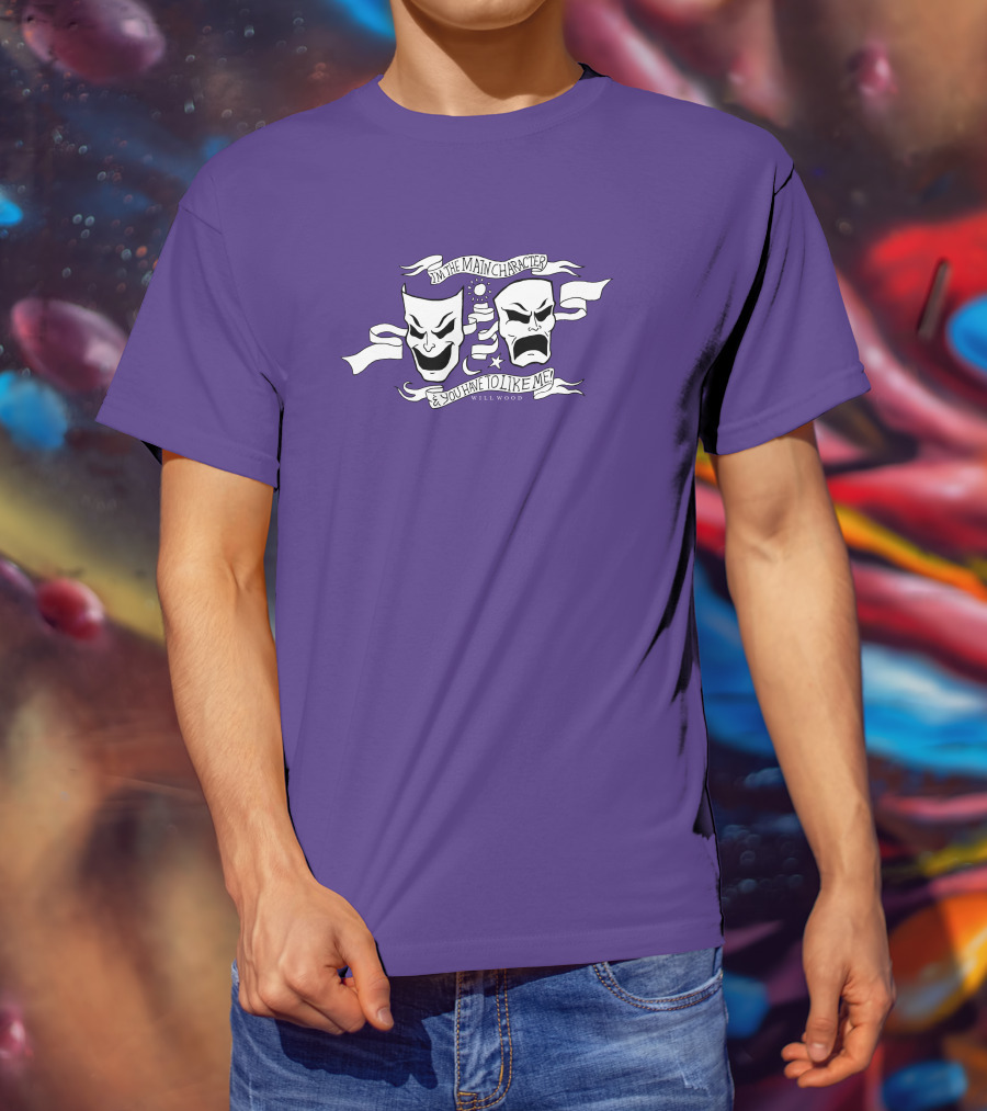 I'm The Main Character You Have To Like Me Comedy Tragedy Masks T-Shirt