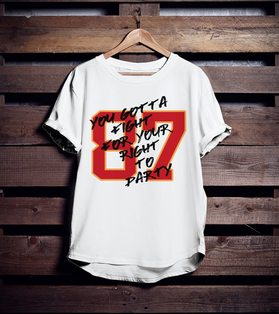You Gotta Fight For Your Right To Party 87 Kansas City Football Chiefs T-Shirt