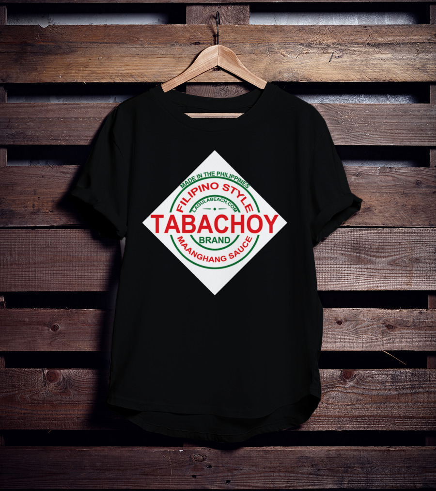 Filipino Style Tabachoy Brand Maanghang Sauce Made In The Philippines LagulaBeach.com T-Shirt