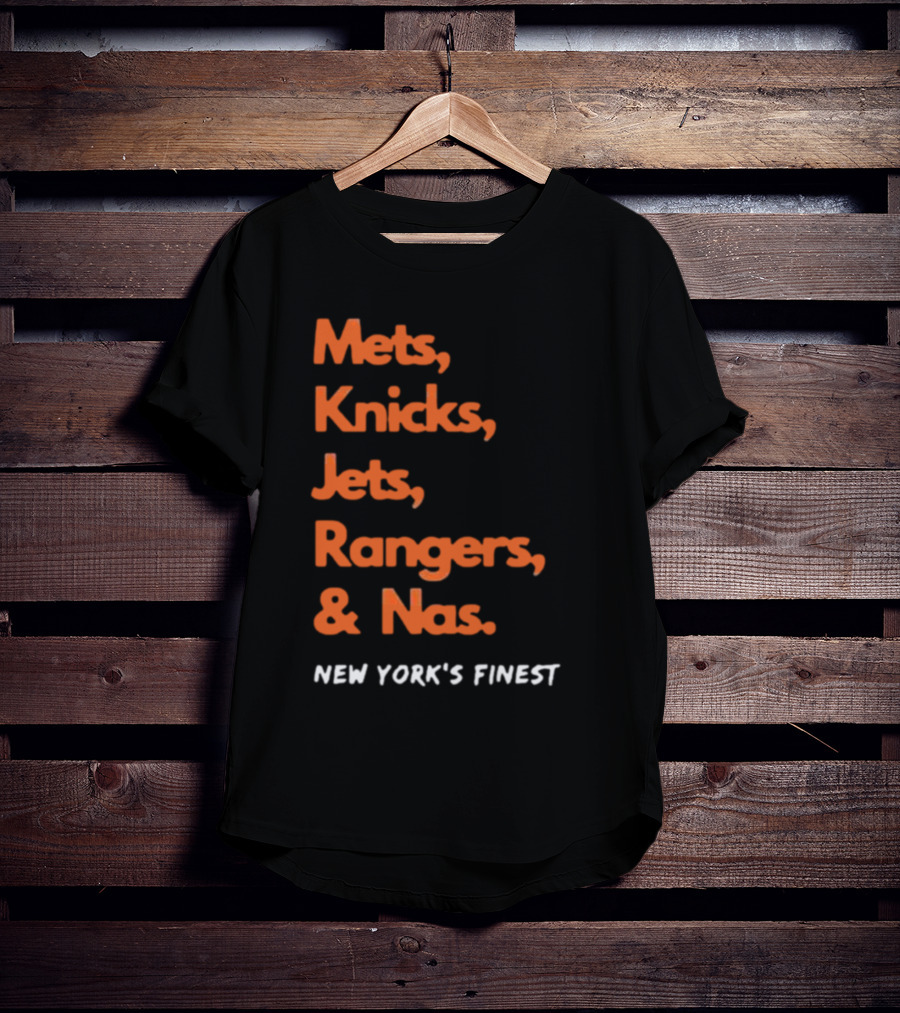 Mets Knicks Jets Rangers Nas New York’s Finest T-Shirt