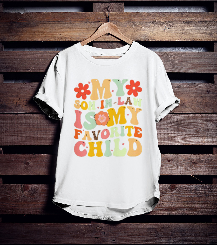 My Son-In-Law Is My Favorite Child Retro Flower T-Shirt