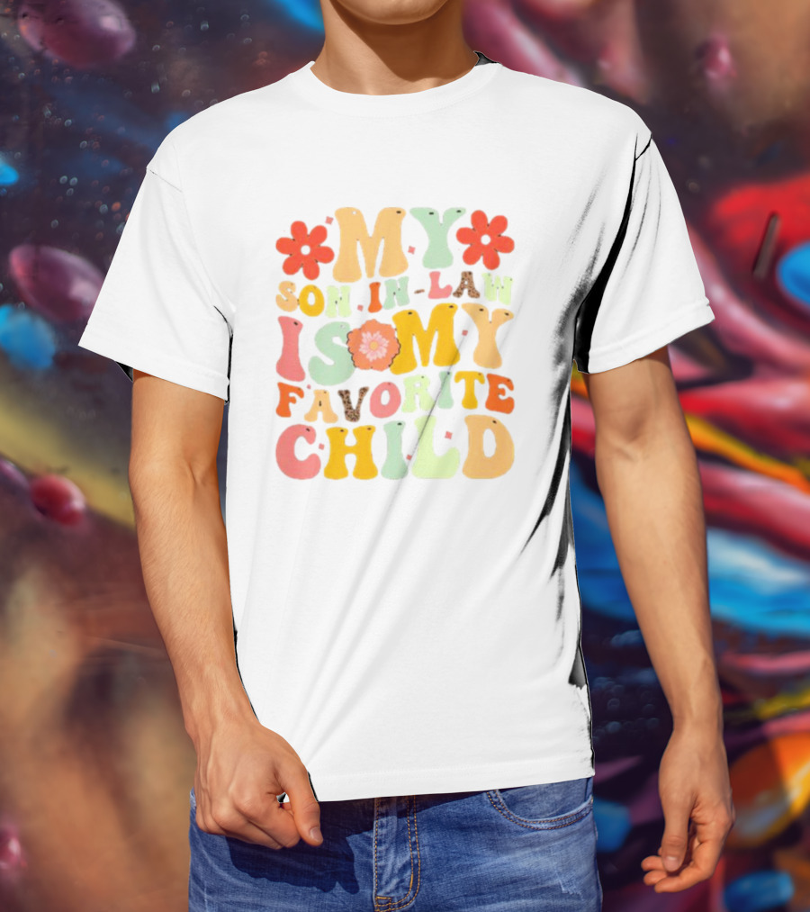 My Son-In-Law Is My Favorite Child Retro Flower T-Shirt