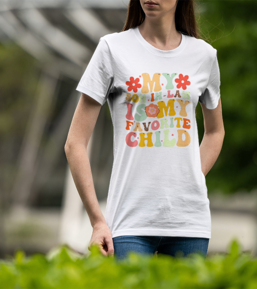 My Son-In-Law Is My Favorite Child Retro Flower T-Shirt