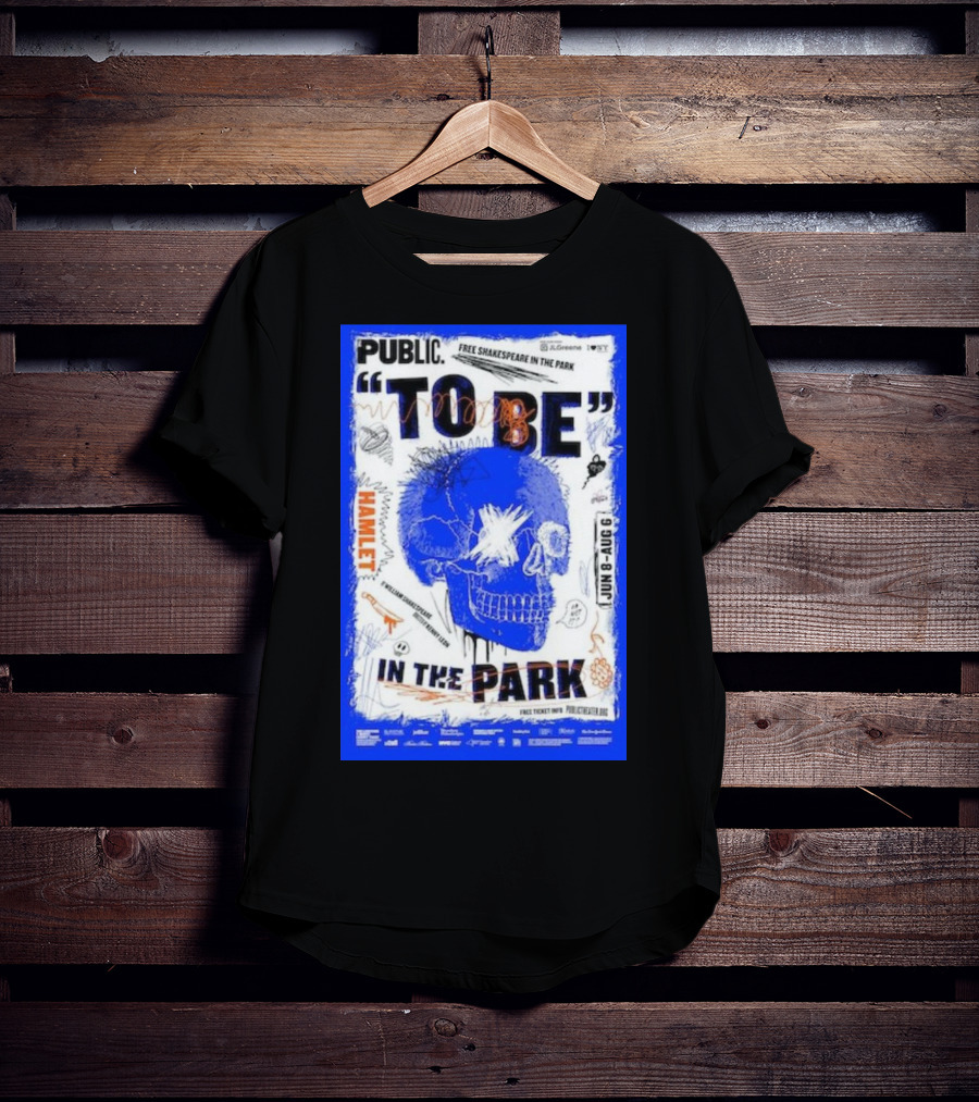 Public To Be IN The Park Hamlet Free Shakespeare Jun 8-Aug 6 T-Shirt