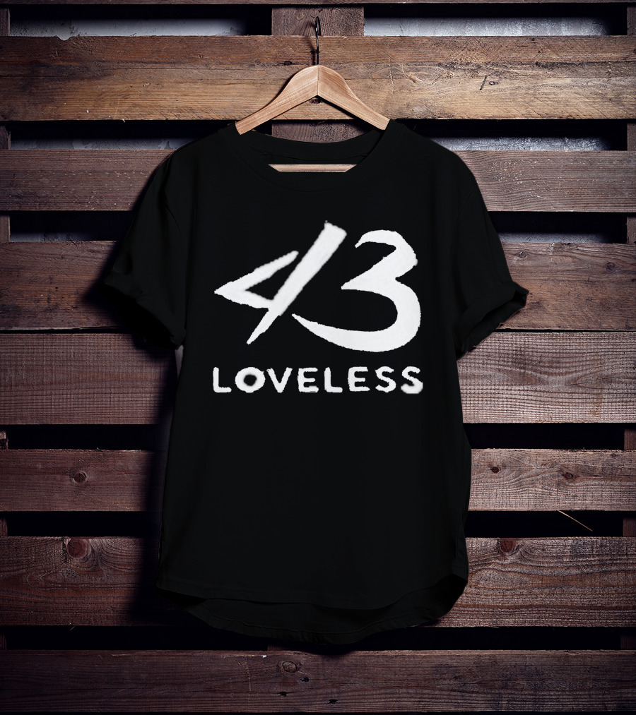 4 3 Loveless T-Shirt