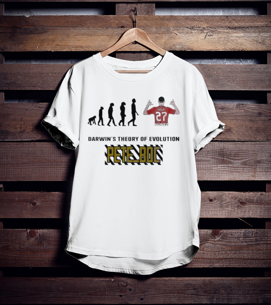 Darwin's Theory Of Evolution Pete Boc 27 Núñez T-Shirt